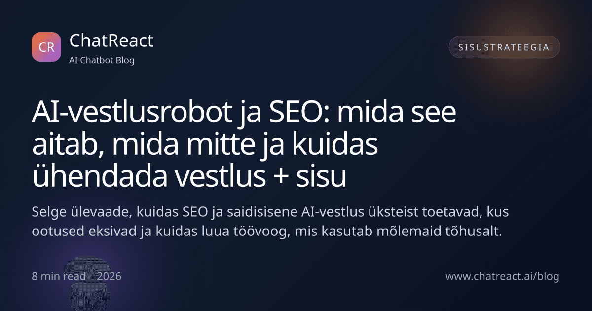 Artikli illustratsioon: AI-vestlusrobot ja SEO — mida see aitab, mida mitte ja kuidas ühendada vestlus + sisu