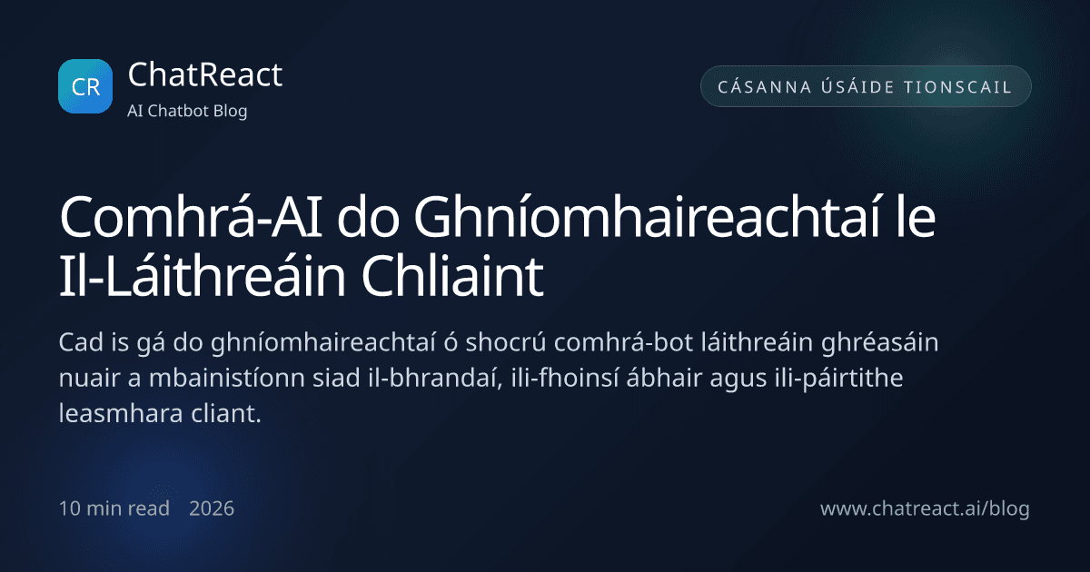 Léiriú don alt Comhrá-AI do Ghníomhaireachtaí le Il-Láithreáin Chliaint